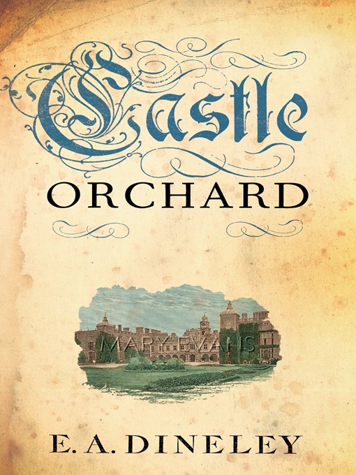 Title details for Castle Orchard by E A Dineley - Available